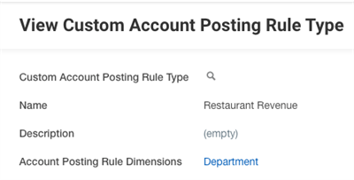 Screenshot of the View Custom Account Posting Rule Type screen lists Restaurant Revenue as the name and Department as the rule dimension.