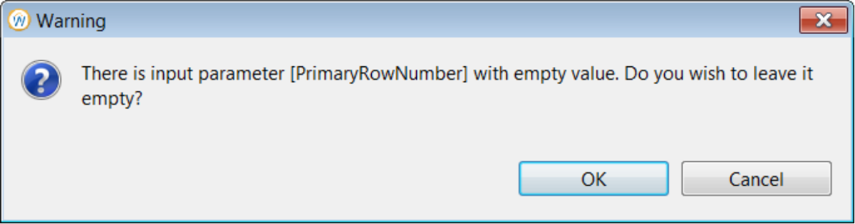 Warning message reading, "There is an input parameter [PrimaryRowNumber] with empty value. Do you wish to leave it empty?"