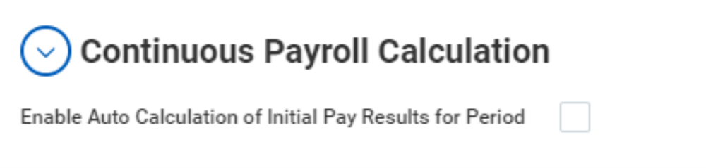 Continuous Payroll Calculation with the Enable Auto Calculation of Initial Pay Results for Period checkbox left unselected.